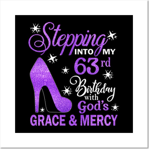 Stepping Into My 63rd Birthday With God's Grace & Mercy Bday Wall Art by MaxACarter